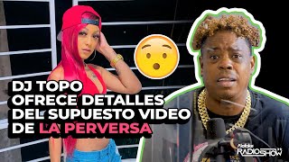 Dj Topo Ofrece Detalles del Supuesto Video De La Perversa (Hace Llamado a Yomel El Meloso)