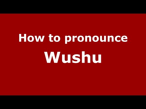 How to pronounce Wushu