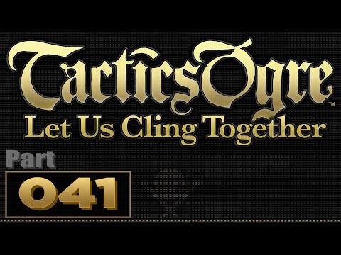 Let's Play: Tactics Ogre: Let Us Cling Together - Part 41 | Unfinished Sidequest