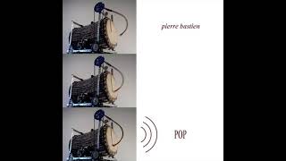 Pierre Bastien, "POP" (full album - CD edition - 2005)