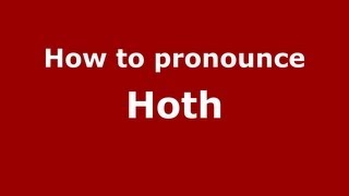 How to pronounce Hoth
