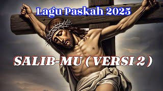 Download lagu SALIB-MU ( VERSI 2 ) - LAGU ROHANI PASKAH 2025 ( Full Lyrics ) #jesus #rohani #lyrics mp3