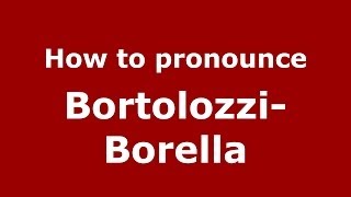 How to pronounce Bortolozzi-Borella