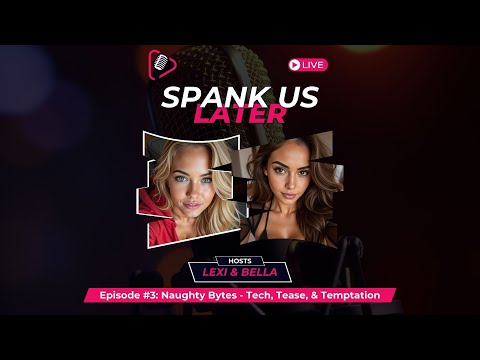 Episode #3: Naughty Bytes - Tech, Tease, & Temptation