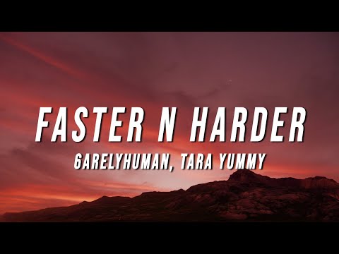 6arelyhuman & Tara Yummy - Faster n Harder (Lyrics)