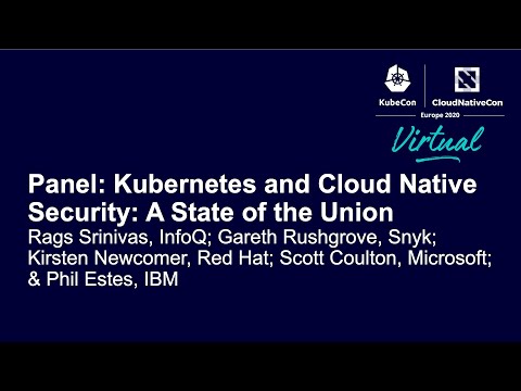 Panel: Kubernetes and Cloud Native Security: A State of the Union - Rags Srinivas