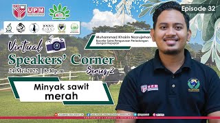 Speakers' Corner Series 2 | Ep 32 - Minyak Sawit Merah