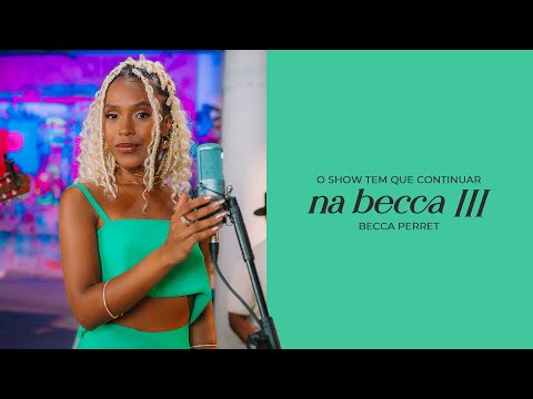 Becca Perret, Mousik - O Show Tem Que Continuar