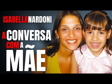 ISABELLA NARDONI - A CONVERSA COM ANA CAROLINA OLIVEIRA, A MÃE - O CRIME 15 ANOS DEPOIS