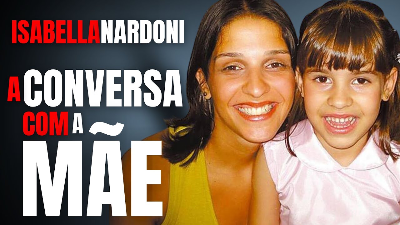 ISABELLA NARDONI - A CONVERSA COM ANA CAROLINA OLIVEIRA, A MÃE - O CRIME 15 ANOS DEPOIS