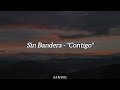 Sin Bandera - "Contigo" (Letra)
