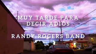 Too Late For Goodbye – Randy Rogers Band (subtitulado)