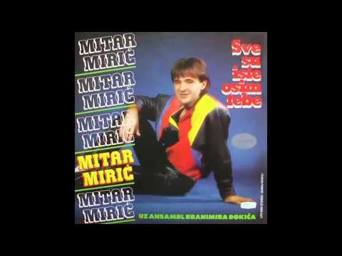 Mitar Miric - Sve su iste osim tebe - (Audio 1984) HD
