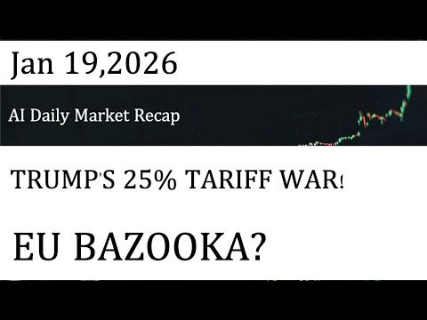 AI Daily Market Recap｜Jan 19,2026｜ TRUMP'S 25TARIFF WAR! EU BAZOOKA?