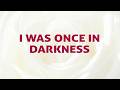 I Was Once In Darkness