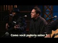 P.O.D. - Tell Me Why acústico (Legendado)