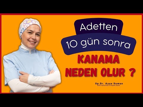 Adetten 10 Gün Sonra Kanama Neden Olur?