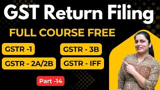 Download the video "GST Return Filing Full Course | Practical Course with Live Demo | GSTR-1, GSTR-3B, GSTR-2B  #Part-14"