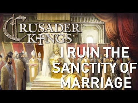 ruining the sanctity of marriage by seducing everyone in Crusader Kings 2
