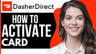 How To Activate The Dasher Direct Card - Full Guide 2023