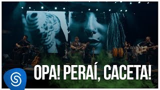 Raimundos - Opa! Peraí, Caceta! (DVD Acústico) [Vídeo Oficial]