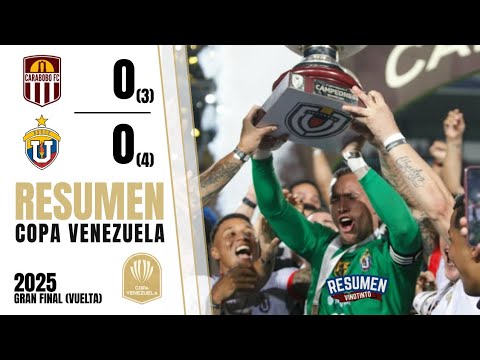 Carabobo FC vs UCV FC | RESUMEN | Copa Venezuela 2025 - Gran Final (Vuelta)