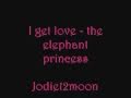 I get love-the elephant princess (lyrics) 