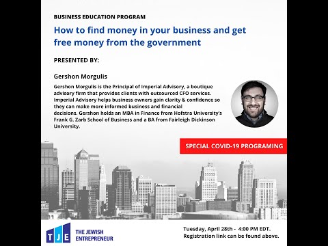 COVID 19 Series: How to find money in your business and get free money from the government by Gershon Morgulis.