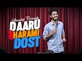 DAARU HARAMI DOST Stand Up Comedy Aditya Mehta