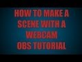 How to make a scene with a Webcam on Open ...