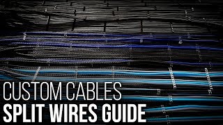 Custom Cables: Split Wires Guide