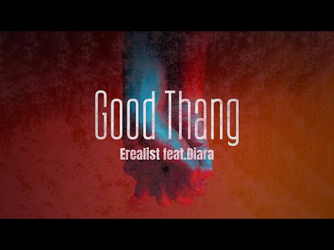 Erealist - Good Thang (feat. Diara J)