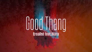 Erealist - Good Thang (feat. Diara J)