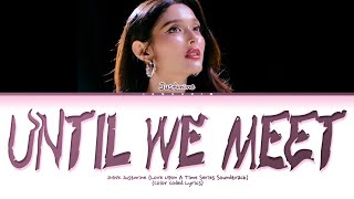 JMNK Justmine 'Until We Meet' (Love Upon A Time TS Soundtrack) Lyrics [Color Coded Lyrics]