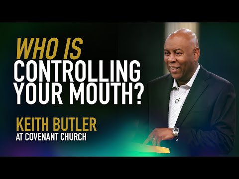 Who Is Controlling Your Mouth | Keith Butler