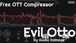 Video thumbnail for FREE OTT COMPRESSOR - Evil Otto by Audio Damage (No Talking) by Elektronick Musick