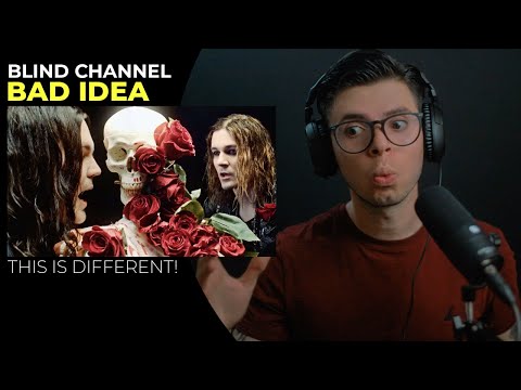THIS IS DIFFERENT! | Blind Channel - "Bad Idea" REACTION