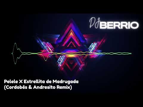 Pelele X Estrellita de Madrugada (Cordobés & Andresito Remix)