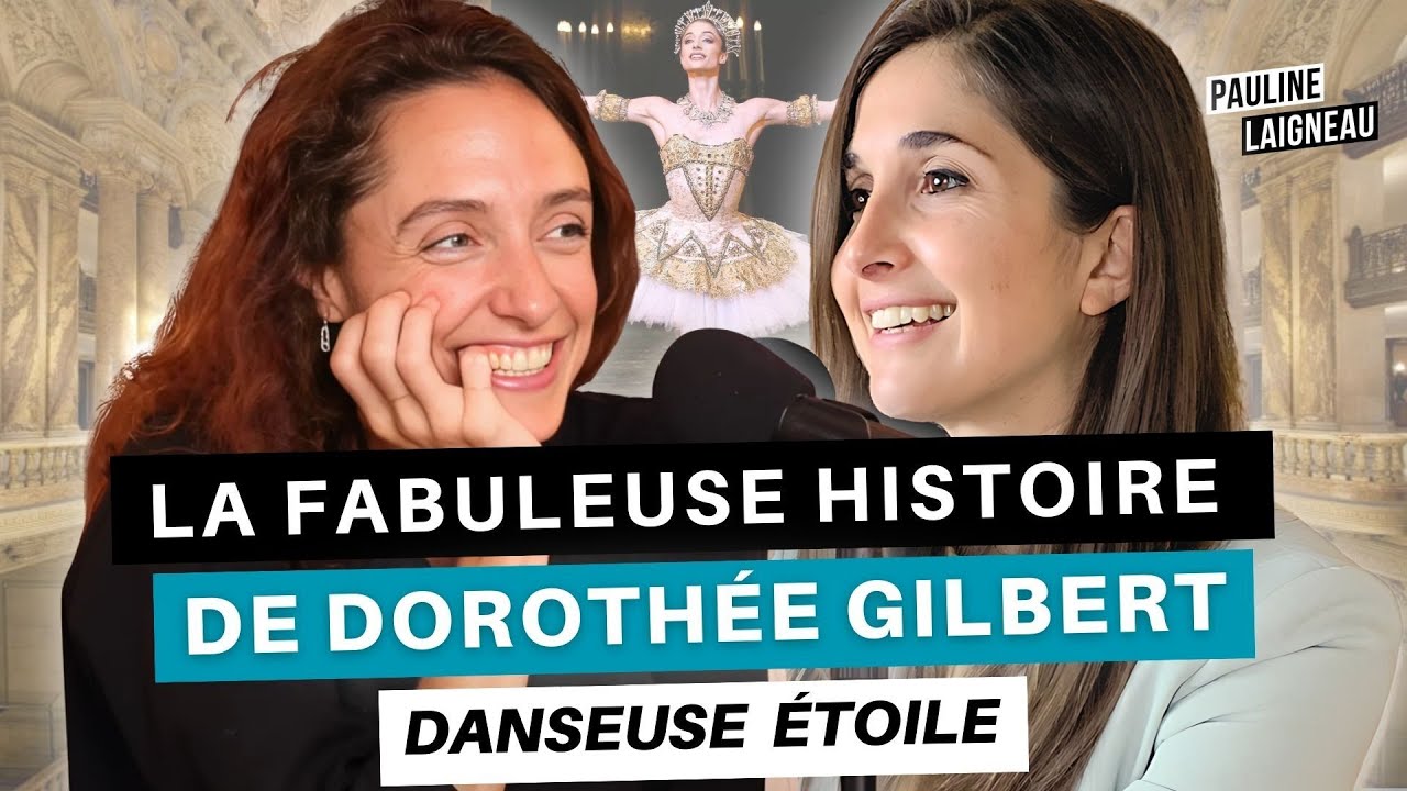 La fabuleuse histoire de Dorothée Gilbert, danseuse étoile | Pauline Laigneau
