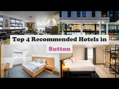 Top 4 Recommended Hotels In Sutton | Best Hotels In Sutton
