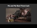 Me and My Best Friend Jack