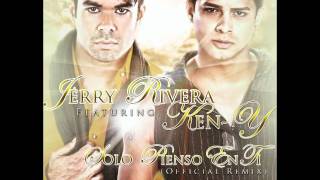Jerry Rivera ft Ken-Y - Solo Pienso En Ti Original 2011 Letra