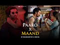 Paro X Maand Full Version Shubhadip Dey Vibevik Mashup