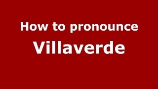 How to pronounce Villaverde