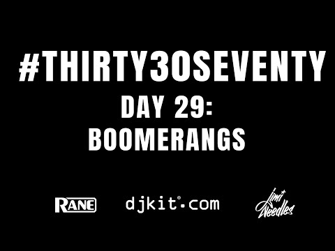 RANE & djkit®️ present #THIRTY30SEVENTY - Day 29 Boomerangs