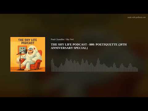 THE SHY LIFE PODCAST - 808: POETIQUETTE (20TH ANNIVERSARY SPECIAL)