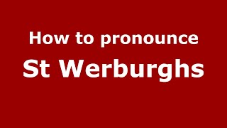 How to pronounce St Werburghs