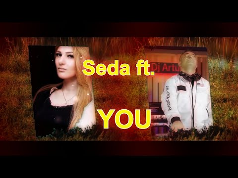 Seda ft  Dj Artush - Ты (YOU)2021