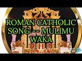 Roman Catholic Song Mulimu Waka