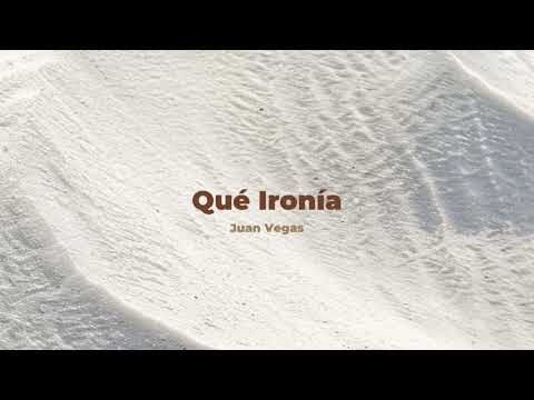 Juan Vegas - Qué Ironía (Audio Oficial)